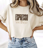 Espresso Yourself Tshirt